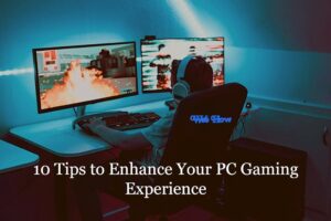 10 Tips to Enhance Your PC Gaming Experience