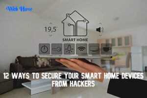 12 Ways to Secure Your Smart Home Devices From Hackers IoT Safety