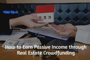 How to Earn Passive Income through Real Estate Crowdfunding Online Earning